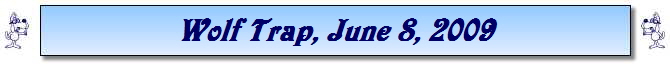 Wolf Trap, June 8, 2009